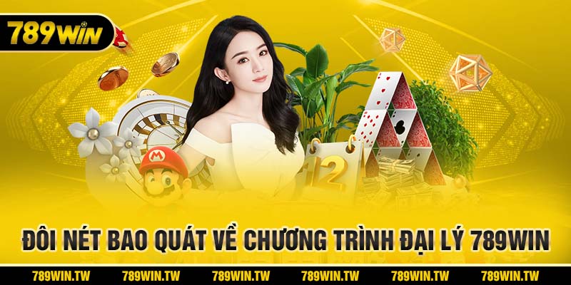 Đôi nét bao quát về chương trình đại lý 789Win
